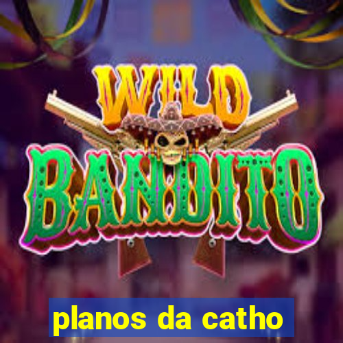 planos da catho